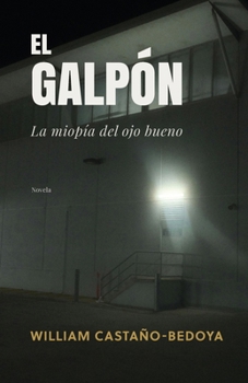 Paperback El Galpón: La miopía del ojo bueno [Spanish] [Large Print] Book