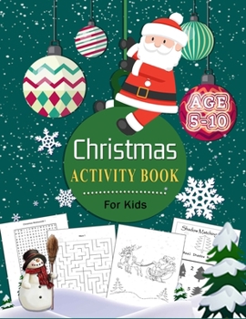 Paperback Christmas Activity Book For Kids: A Fun Workbook Game For Learning, Shadows Matching, Mazes, Word Search, Sudoku, Coloring Santa, Tree, Snowman and Mo Book