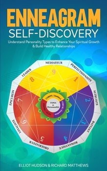 Paperback Enneagram Self-Discovery: Understand Personality Types to Enhance Your Spiritual Growth & Build Healthy Relationships Book