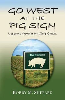 Paperback Go West at the Pig Sign: Lessons from a Midlife Crisis Book