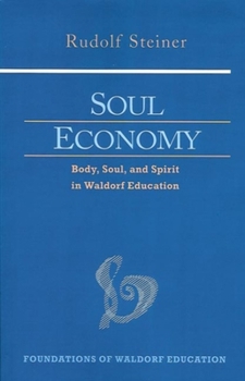 Paperback Soul Economy: Body, Soul, and Spirit in Waldorf Education (Cw 303) Volume 12 Book