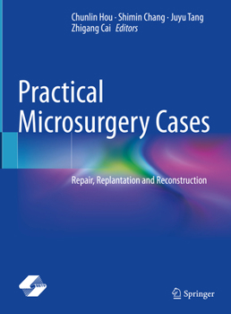 Hardcover Practical Microsurgery Cases: Repair, Replantation and Reconstruction Book