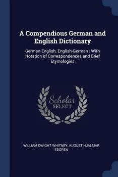 Paperback A Compendious German and English Dictionary: German-English, English-German: With Notation of Correspondences and Brief Etymologies Book