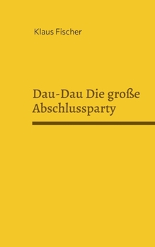 Dau-Dau Die große Abschlussparty (German Edition)