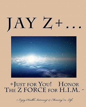 Paperback Just for You - Honor The Z FORCE for H.I.M.: - Enjoy Health, Intimacy & Meaning in Life Book