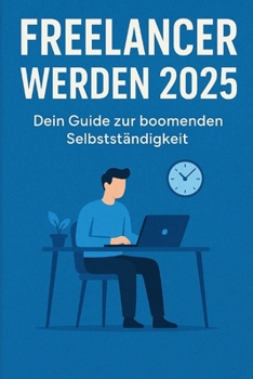 Paperback Freelancer werden 2025 - Dein Guide zur boomenden Selbstständigkeit [German] Book