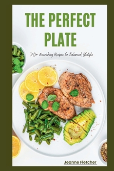Paperback Perfect Plate: 70+ Nourishing Recipes for Balanced Lifestyle Book