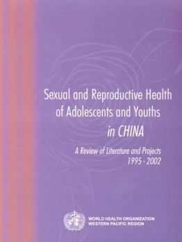 Paperback Sexual and Reproductive Health of Adolescents and Youths in China: A Review of Literature and Projects 1995-2002 Book