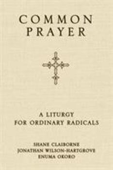 Paperback Common Prayer: A Liturgy for Ordinary Radicals Book