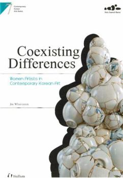 Perfect Paperback Coexisting Differences: Women Artists in Contemporary Korean Art (Contemporary Korean Arts Series #7) Book