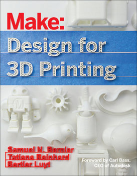 Paperback Design for 3D Printing: Scanning, Creating, Editing, Remixing, and Making in Three Dimensions Book
