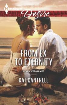 From Ex to Eternity - Book #1 of the Newlywed Games