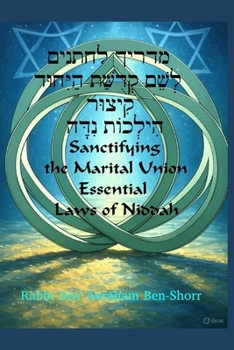Sanctifying the Marital Union: Essential Laws of Niddah - A Guidebook for Husbands