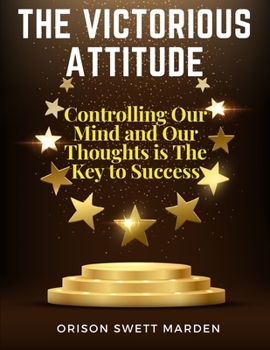 Paperback The Victorious Attitude: Controlling Our Mind and Our Thoughts is The Key to Success Book