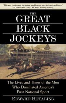 Paperback The Great Black Jockeys: The Lives and Times of the Men Who Dominated America's First National Sport Book