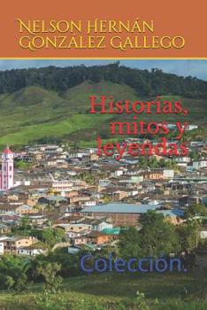 Historias, mitos y leyendas: Colección. (Spanish Edition)