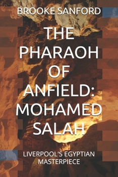 Paperback The Pharaoh of Anfield: Mohamed Salah: Liverpool's Egyptian Masterpiece Book