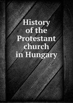 Paperback History of the Protestant church in Hungary Book