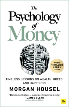 Paperback The Psychology of Money: Timeless Lessons on Wealth, Greed, and Happiness Book