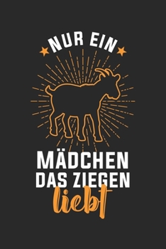 Nur ein Mädchen das Ziegen liebt: Notizbuch/Tagebuch/Organizer/120 Linierte Seiten/ 6x9 Zoll (German Edition)