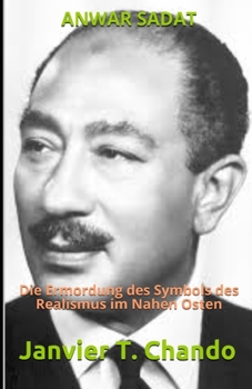 Paperback Anwar Sadat: Die Ermordung des Symbols des Realismus im Nahen Osten [German] Book