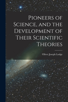 Pioneers of science and the development of their scientific theories