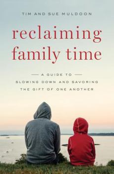 Paperback Reclaiming Family Time: A Guide to Slowing Down and Savoring the Gift of One Another Book