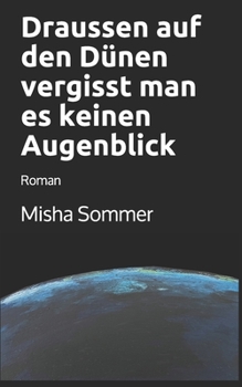 Paperback Draussen auf den Dünen vergisst man es keinen Augenblick: Roman [German] Book