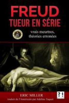 Paperback Freud tueur en série: Vrais meurtres, théories erronées [French] Book