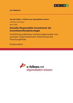 Socially Responsible Investment als Investmentfondsstrategie: Vorstellung praktischer Umsetzungskonzepte und zentraler wissenschaftlicher Erkenntnisse des Forschungsfeldes (German Edition)
