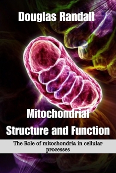 Paperback Mitochondrial Structure and Function: The Role of mitochondria in cellular processes Book