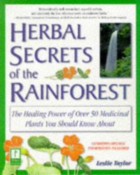 Paperback Herbal Secrets of the Rainforest : Over 50 Powerful Herbs and Their Medicinal Uses Book