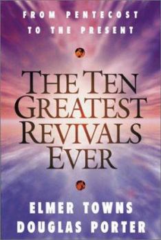 Paperback The Ten Greatest Revivals Ever : From Pentecost to the Present Book