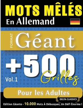Mots Mêlés En Allemand Format Géant: 500 Grilles Pour Les Adultes - Vol.1 - Delta Classics - Édition Géante - 10.000 Mots À Débusquer, Le Défi Ultime ! (French Edition)