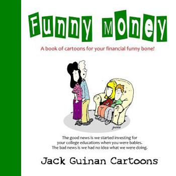 Paperback Funny Money: A Book of Cartoons for Your Financial Funny Bone! Book