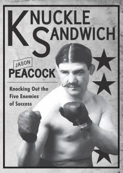 Paperback Knuckle Sandwich: Knocking Out the Top Ten Enemies of Success Book