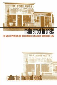 Paperback Main Street in Crisis: The Great Depression and the Old Middle Class on the Northern Plains Book