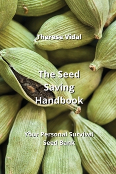 Paperback The Seed Saving Handbook: Your Personal Survival Seed Bank Book