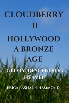 CLOUDBERRY II HOLLYWOOD A BRONZE AGE: GLORY: DESCENDING HEAVEN (CLOUDBERRY HOLLYWOOD A GOLDEN AGE GLORY: AN AIDED SPIRIT)