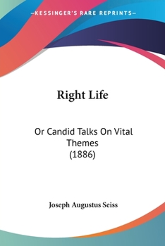 Paperback Right Life: Or Candid Talks On Vital Themes (1886) Book