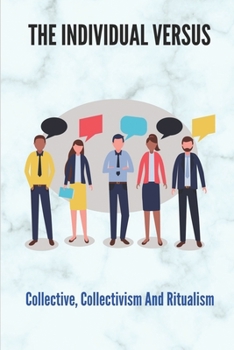 Paperback The Individual Versus: Collective, Collectivism And Ritualism: Collectivism Values Book