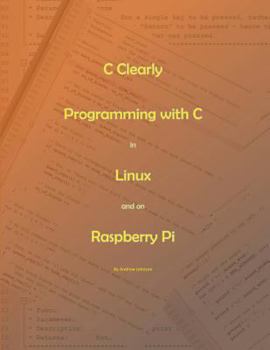 Paperback C Clearly - Programming with C in Linux and on Raspberry Pi Book