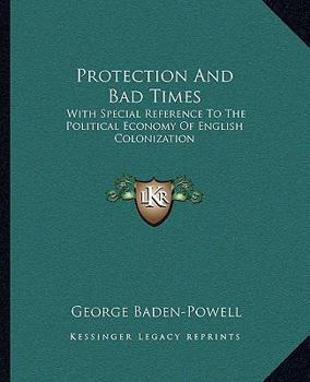 Paperback Protection And Bad Times: With Special Reference To The Political Economy Of English Colonization Book