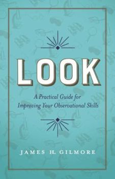 Hardcover Look: A Practical Guide for Improving Your Observational Skills Book