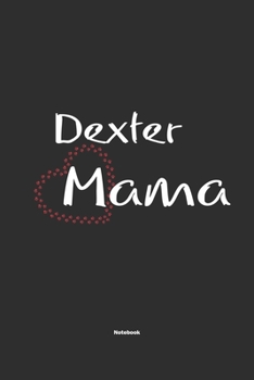 Paperback Dexter Mama Notebook: Notebook / Journal Gift for dog / Dexter Mom clothes, cute gift for dog mom, 120 Pages, 6x9, Soft Cover, Matte Finish Book