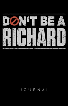 Don't Be A Richard Journal