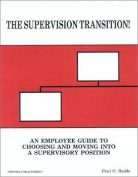 Paperback The Supervision Transition: An Employee Guide to Choosing and Moving into a Supervisory Position Book