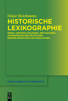 Historische Lexikographie: Ideen, Verwirklichungen, Reflexionen an Beispielen Des Deutschen, Niederländischen Und Englischen