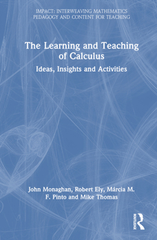 Hardcover The Learning and Teaching of Calculus: Ideas, Insights and Activities Book