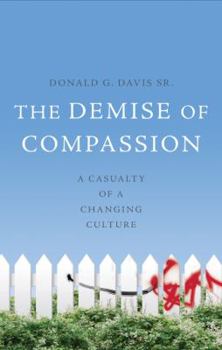 Paperback The Demise of Compassion: A Casualty of a Changing Culture Book